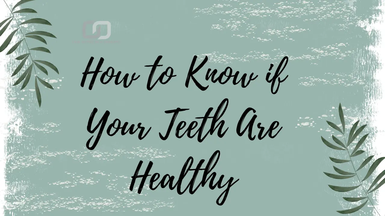 How to Know if Your Teeth Are Healthy