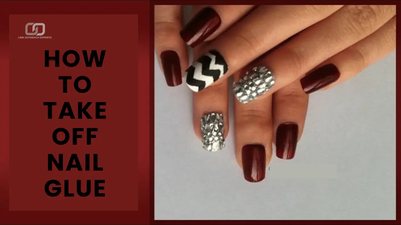 How to Take Off Nail Glue